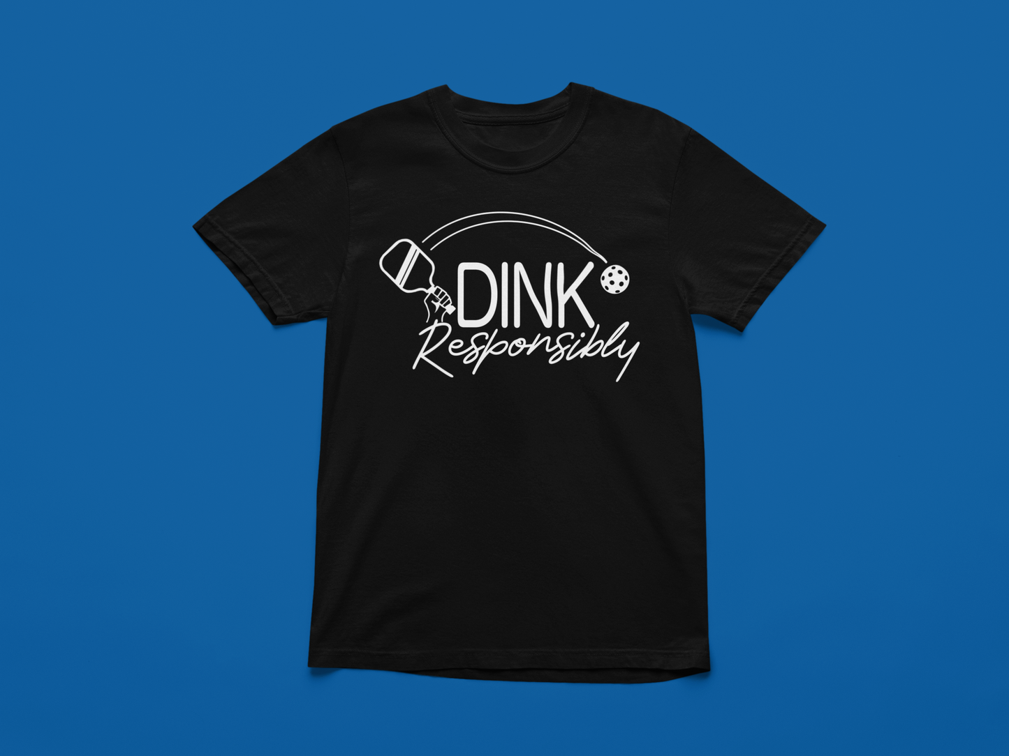 Dink Responsibly - Unisex