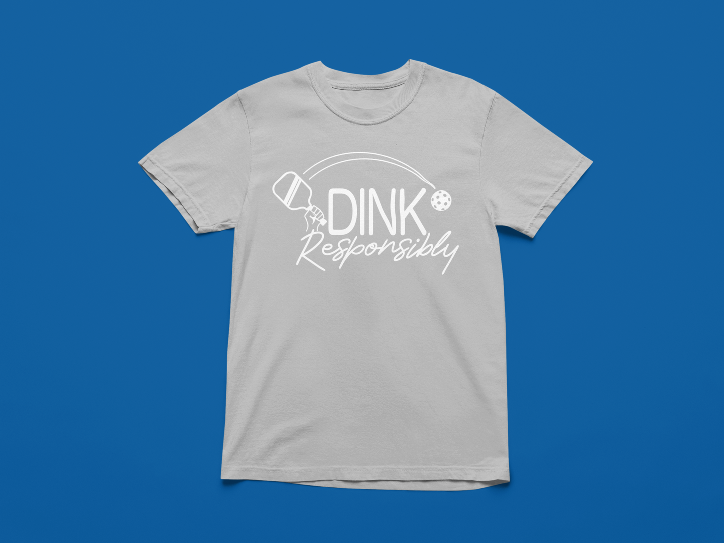 Dink Responsibly - Unisex